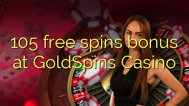 105 free spins bonus sa GoldSpins Casino