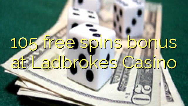 105 free spins bonus at Ladbrokes Casino