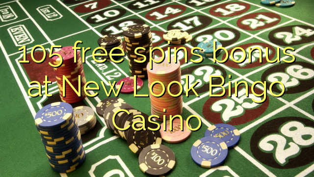 105 free spins bonus at New Look Bingo Casino