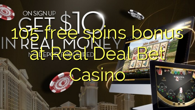 105 free spins bonus at Real Deal Bet Casino