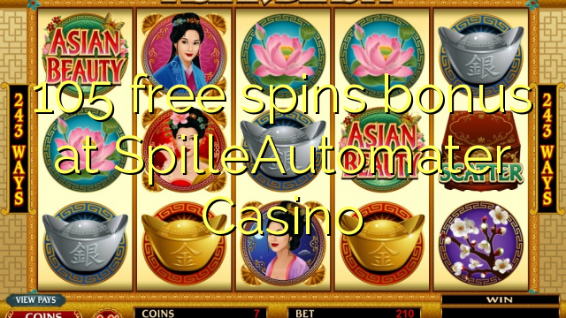Tiền thưởng miễn phí 105 tại SpilleAutomater Casino