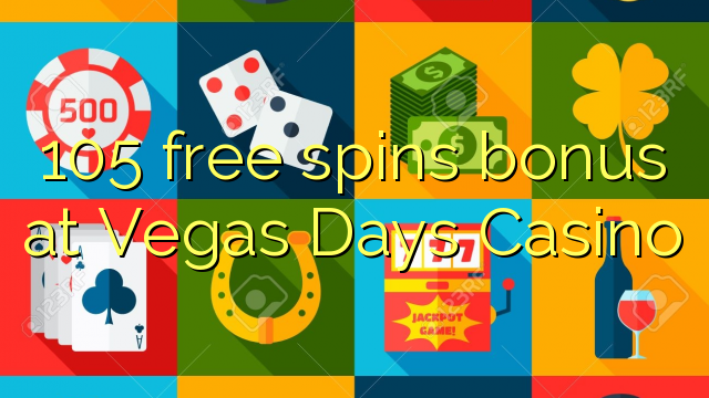 105 free spins bonus at Vegas Days Casino