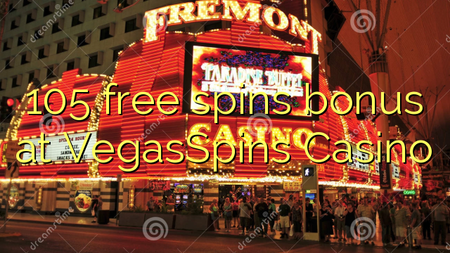 105 free spins bonus at VegasSpins Casino