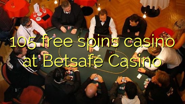 105 miễn phí quay casino tại Betsafe Casino