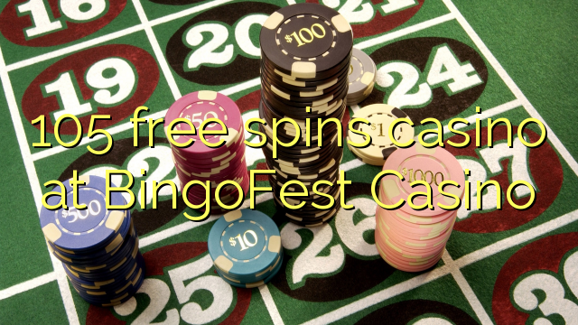 105 gratissnurr casino på BingoFest Casino