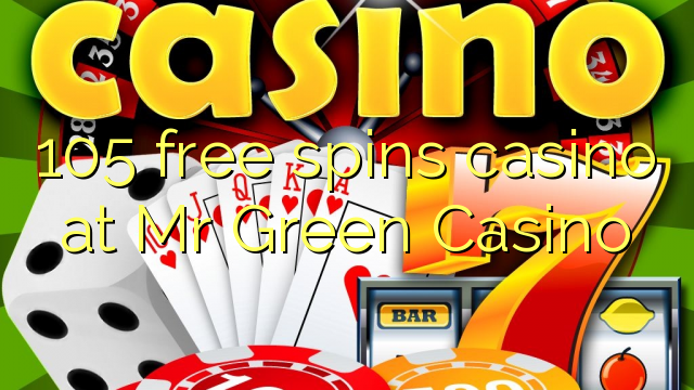 105 free spins casino at Mr Green Casino