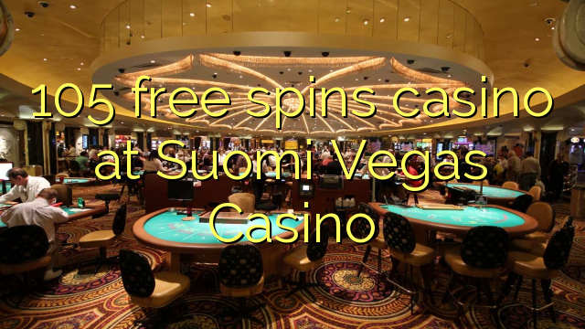 105 free spins casino at Suomi Vegas Casino