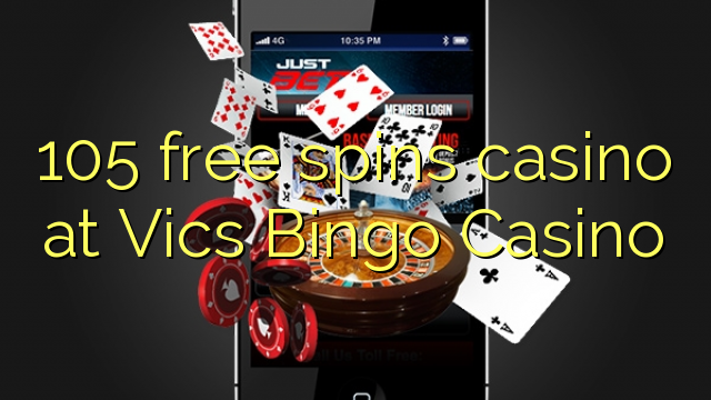 105 besplatno pokreće casino u Vics Bingo Casinou