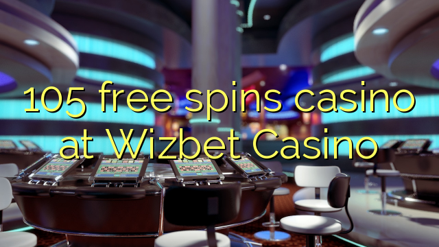 105 free spins casino at Wizbet Casino