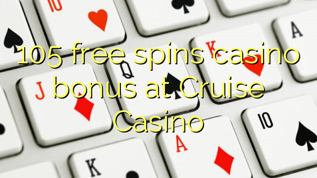105 gratis spins casino bonus bij Cruise Casino