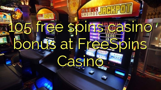 105 libera turnadas kazino bonus ĉe FreeSpins Kazino