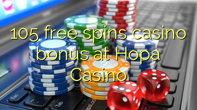 105 free spins casino bonus at Hopa Casino