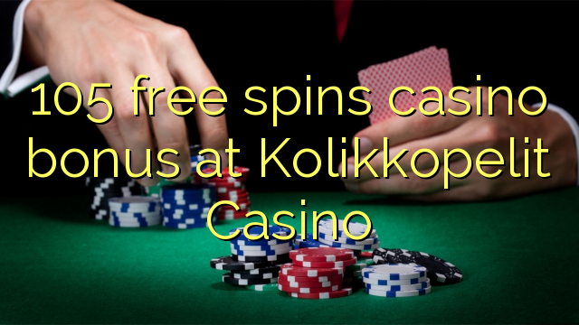 105 free spins casino bonus at Kolikkopelit Casino