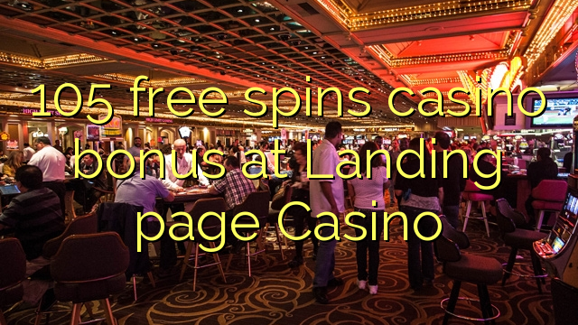 105 free spins casino bonus at Landing page Casino