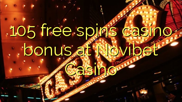 Ang 105 free spins casino bonus sa Novibet Casino