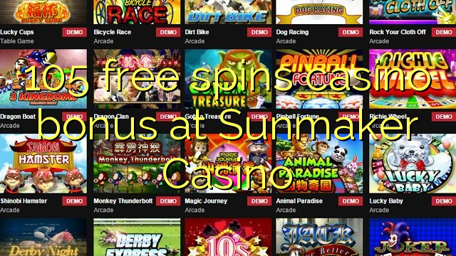 105 free spins gidan caca bonus a Sunmaker Casino