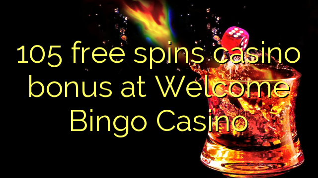 Bonus kasino gratis 105 di Welcome Bingo Casino