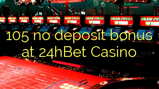 105 no deposit bonus bij 24hBet Casino