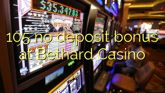 105 no deposit bonus at Bethard Casino