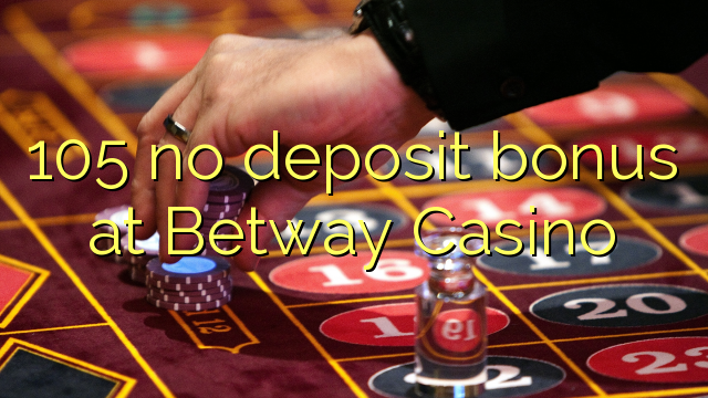 105 ùn Bonus accontu à Betway Casino