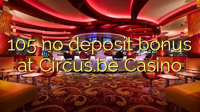 105 no deposit bonus at Circus.be Casino