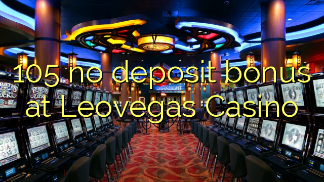 105 no deposit bonus at Leovegas Casino