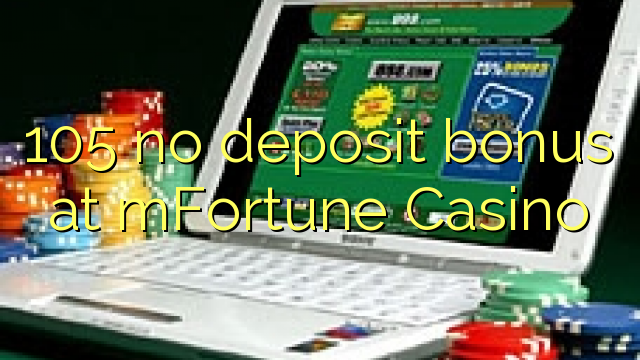 105 kahore bonus tāpui i mFortune Casino