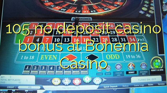 105 no deposit casino bonus at Bohemia Casino