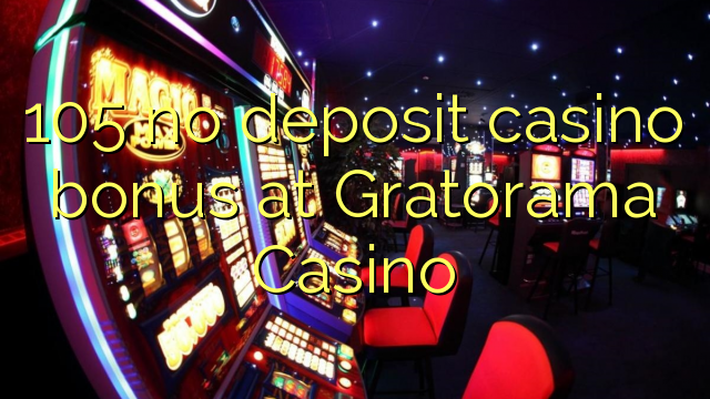 105 no deposit casino bonus at Gratorama Casino