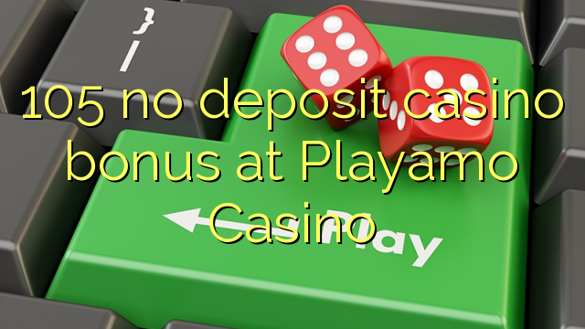 105 no deposit casino bonus at Playamo Casino