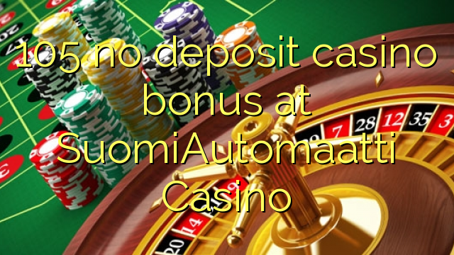 105 no deposit casino bonus at SuomiAutomaatti Casino