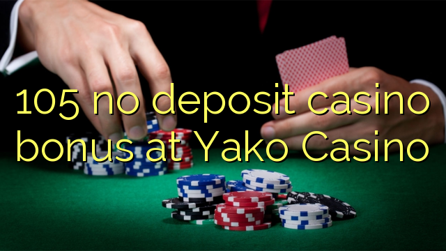 105 no deposit casino bonus at Yako  Casino