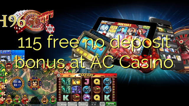 115 free no deposit bonus at AC Casino