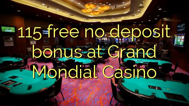 115 free no deposit bonus at Grand Mondial Casino