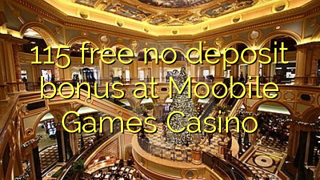 Moobile o'yinlari Casino hech depozit bonus ozod 115
