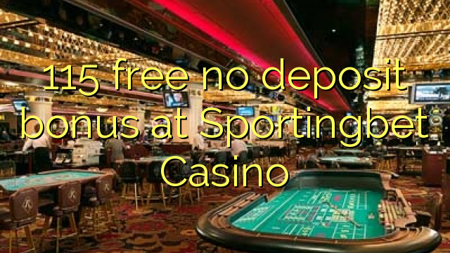 115 free no deposit bonus at Sportingbet Casino