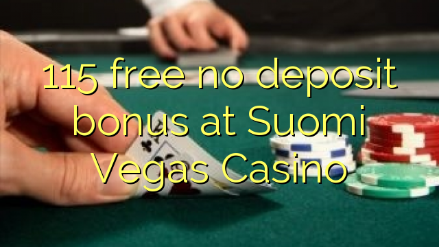 Ang 115 libre nga walay deposit nga bonus sa Suomi Vegas Casino
