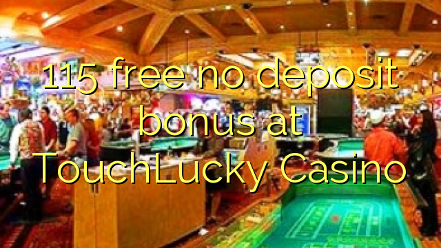 TouchLucky赌场的115免费存款奖金