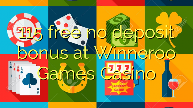 115 free no deposit bonus at Winneroo Games Casino