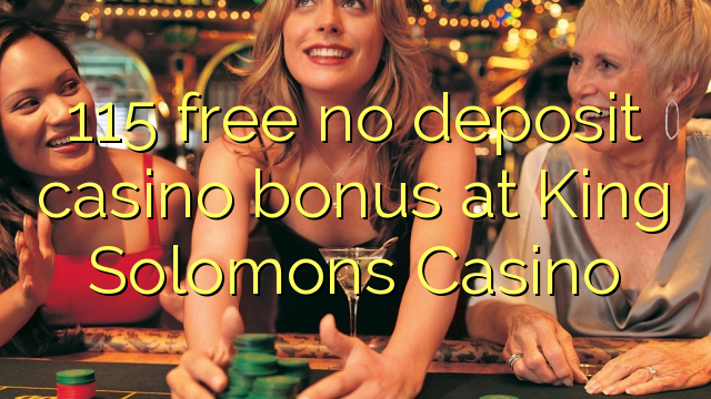 115 бесплатно без депозит казино бонус во кралот Соломонс казино