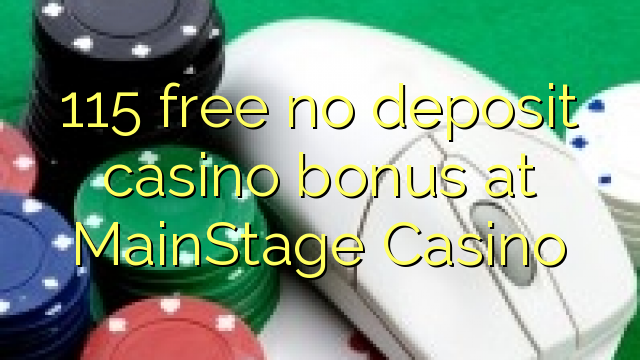 115 უფასო no deposit casino bonus at mainstage Casino