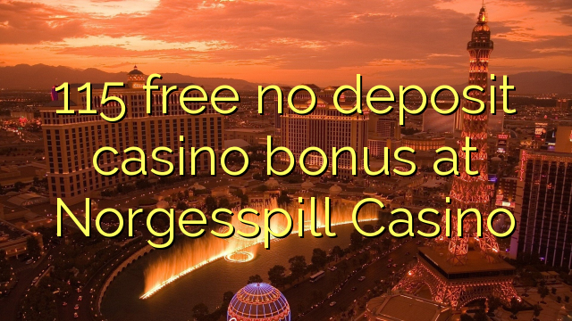 115 free no deposit casino bonus at Norgesspill Casino