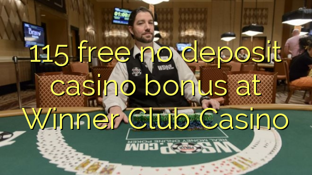 115 miễn phí không có tiền gửi casino tại Winner Club Casino