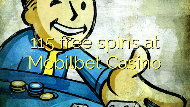 115 free spins sa Mobilbet Casino