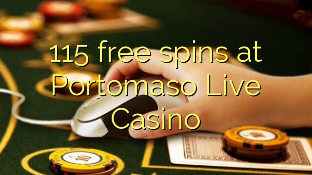 115 free spins at Portomaso Live Casino