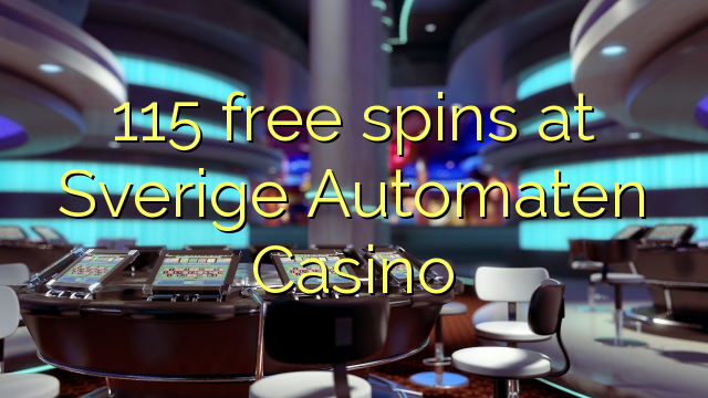 115 free spins at Sverige Automaten Casino