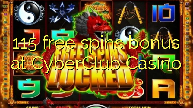 115 free spins bonus sa CyberClub Casino
