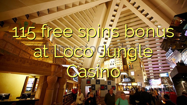 115 free spins bonus at Loco Jungle Casino