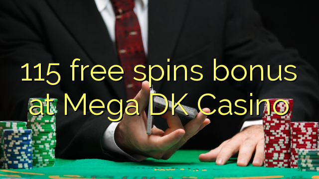 115 spins bébas bonus di Mega DK Kasino