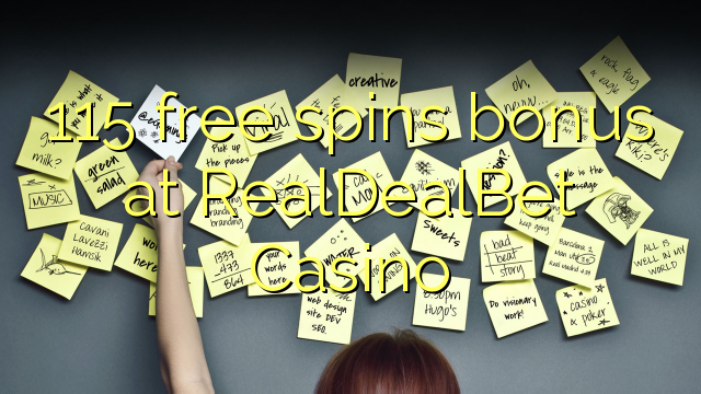 115 gratis spins bonus by RealDealBet Casino